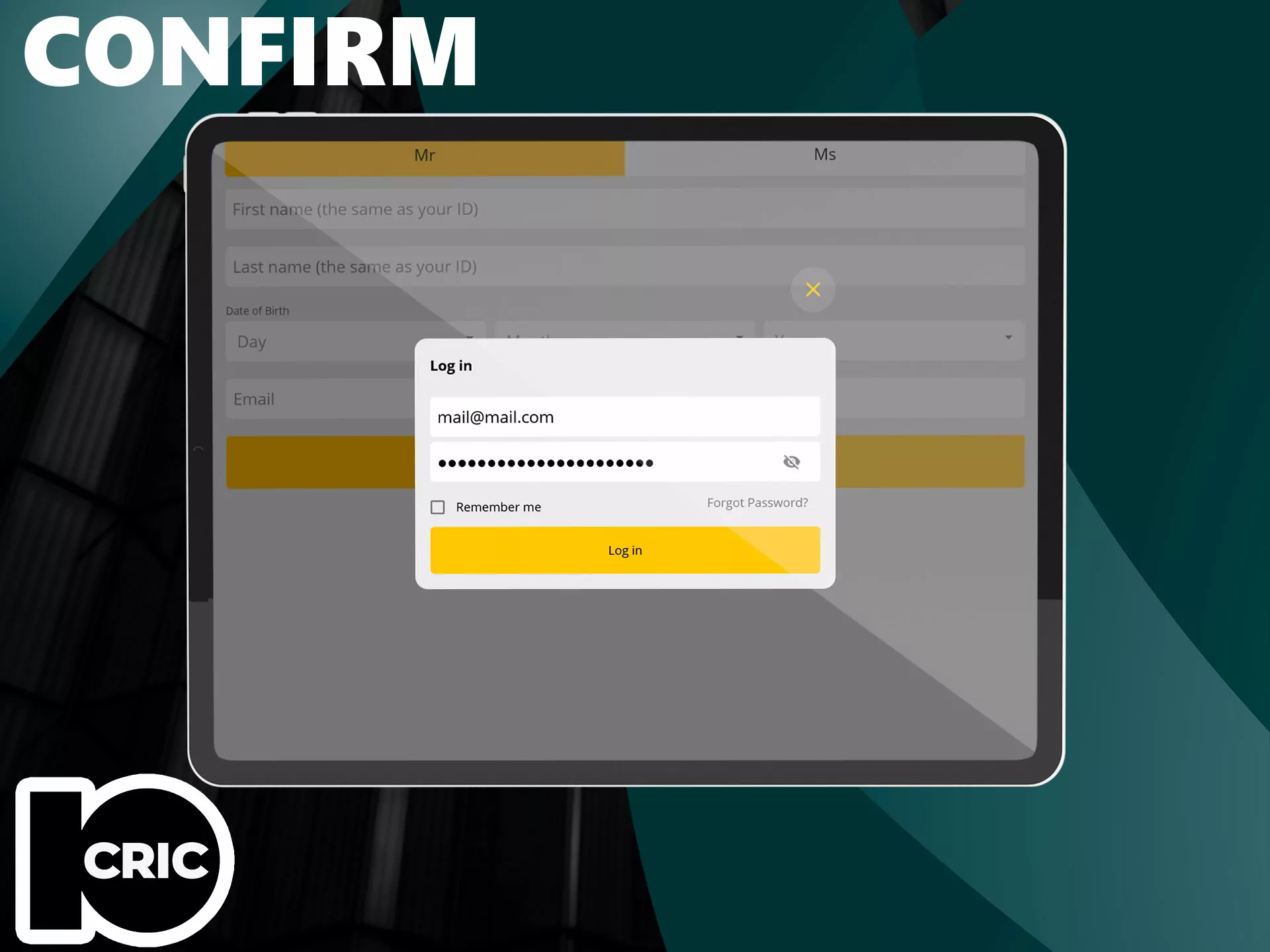 Fill your details that you used during registration to log into your account.