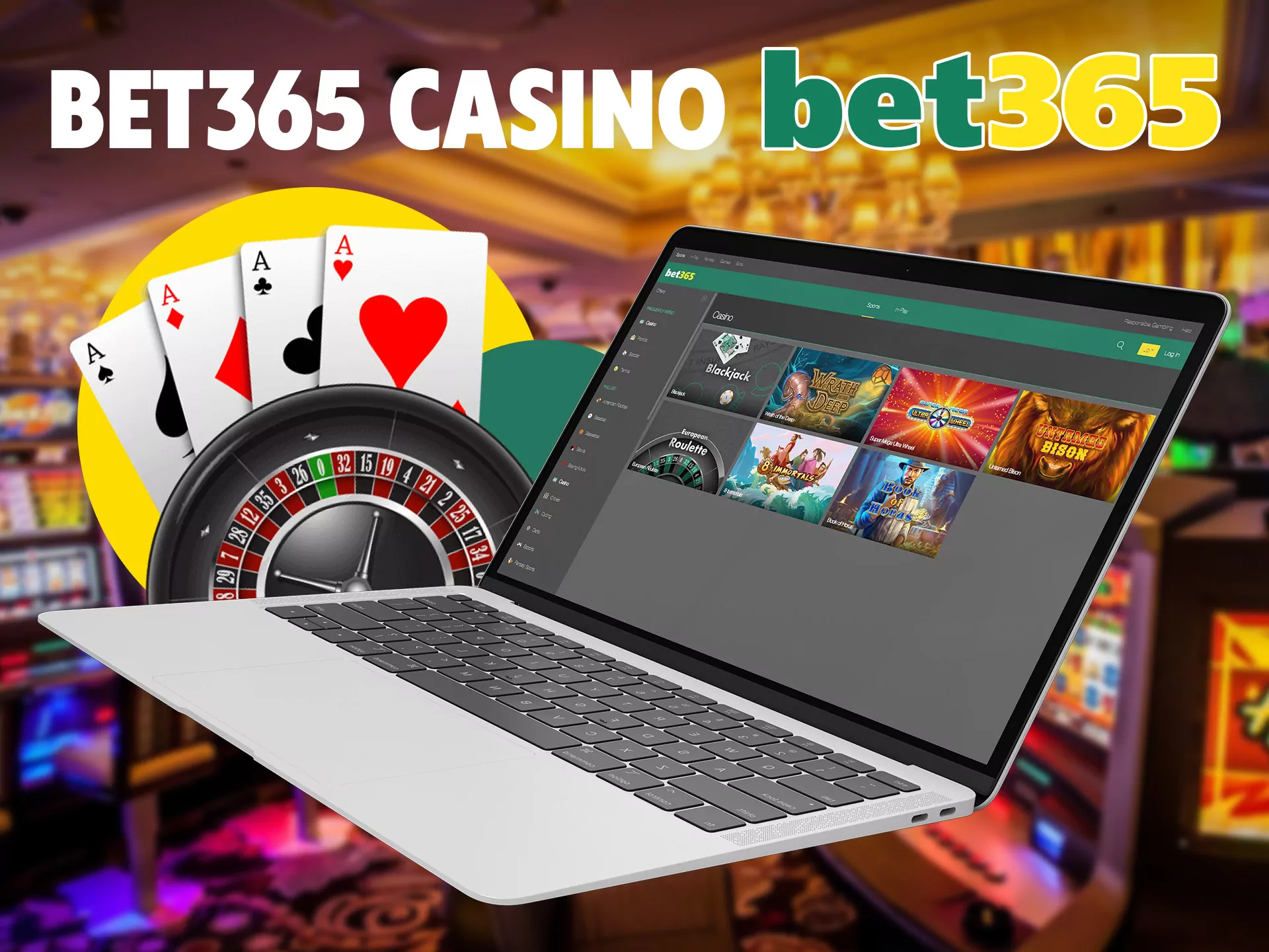 You can find any game in Bet365 casino.