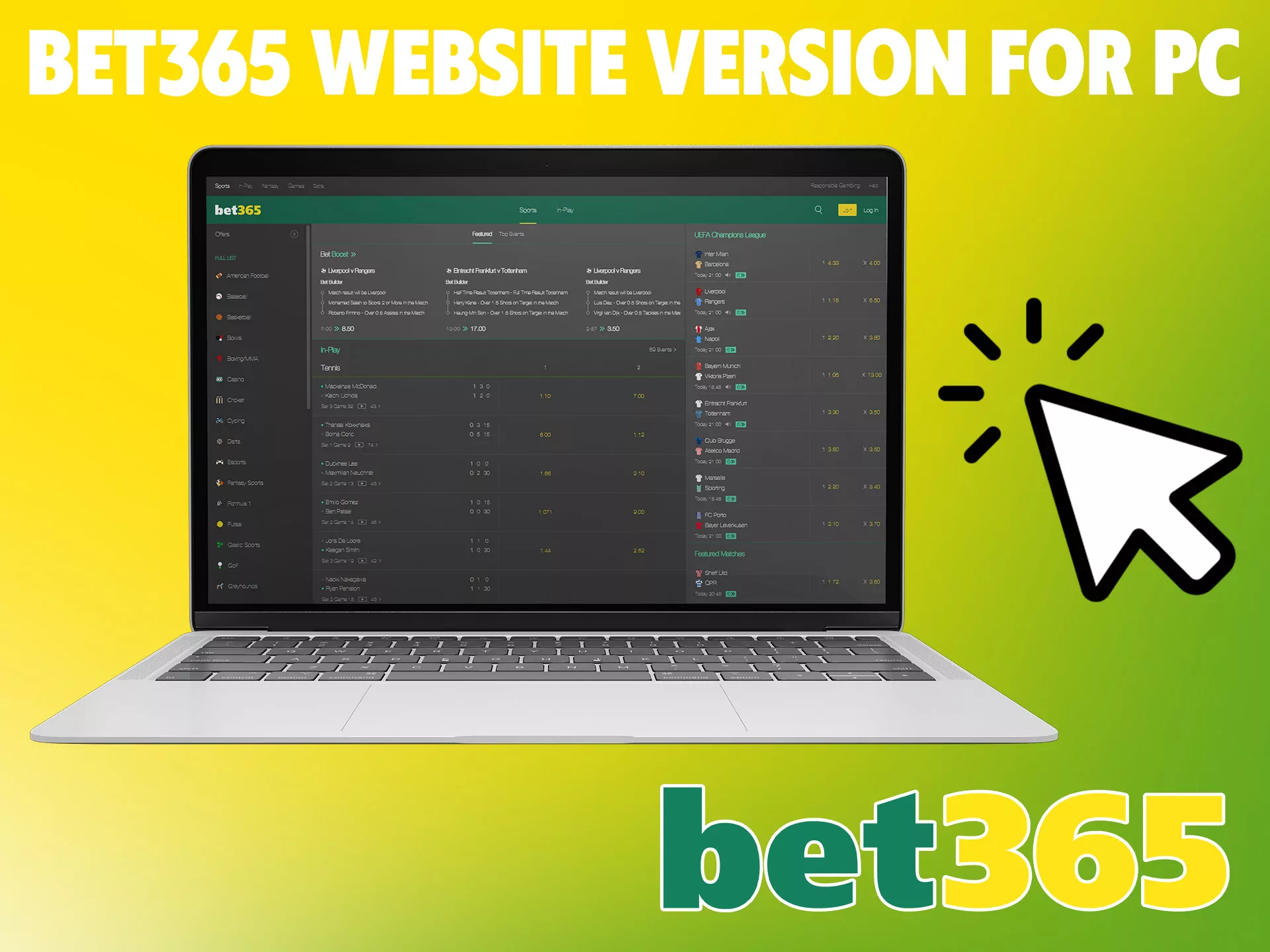 You can play and bet at Bet365 on any PC.