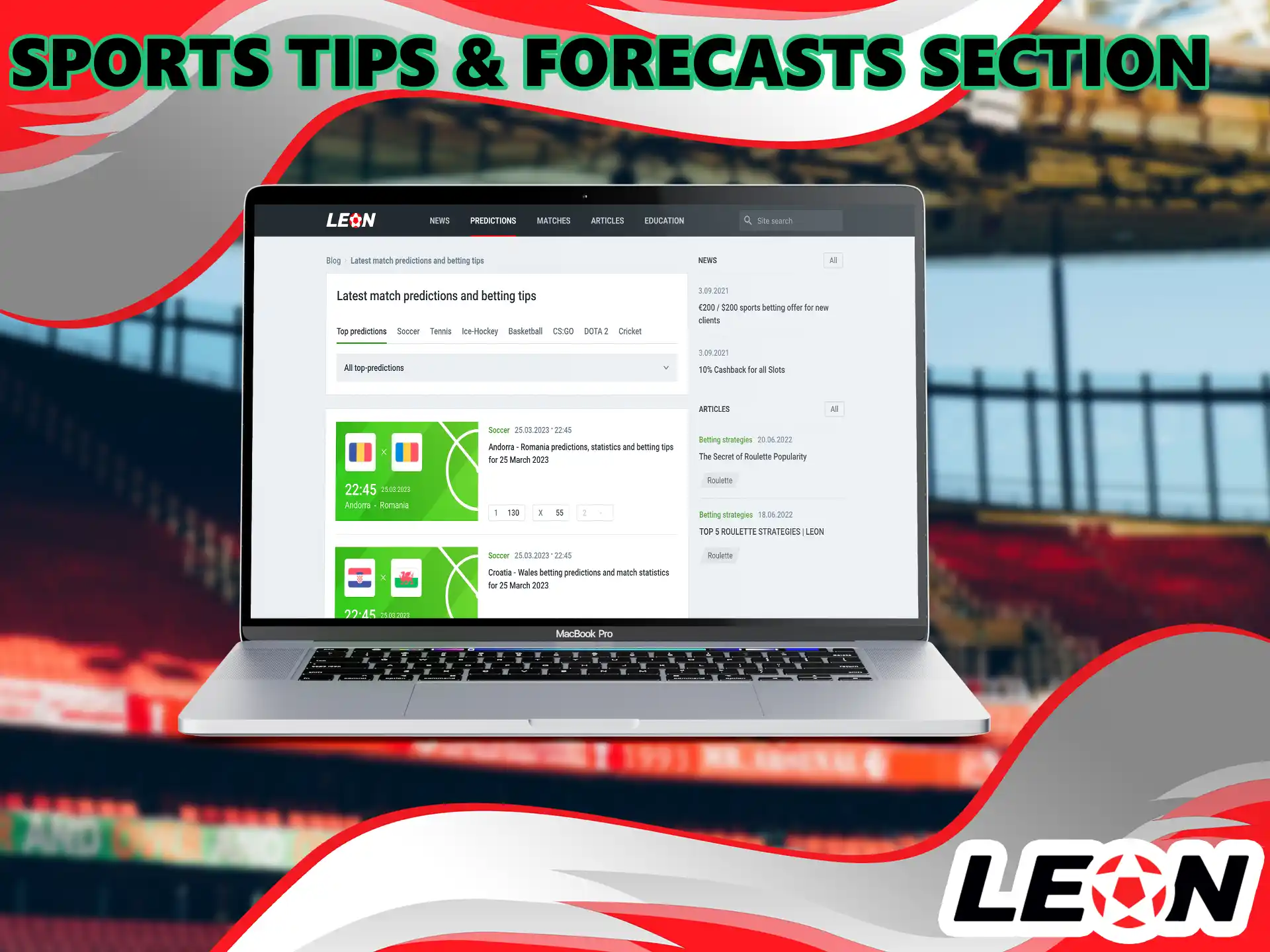 If you want to know what team is better to bet on, use the tips of the professionals, this section of Leon Bet is very helpful for beginners.