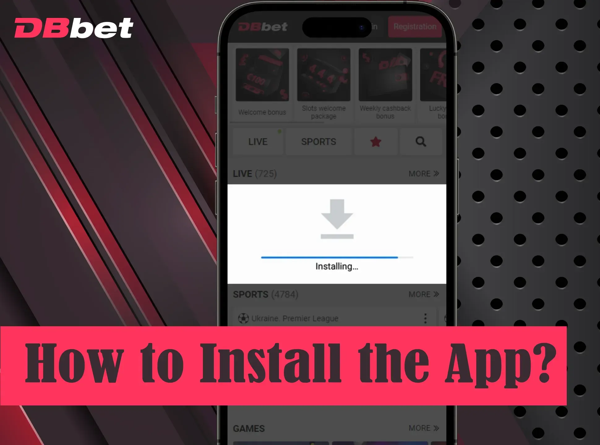 It's easy to install DBbet app on your mobile phone.