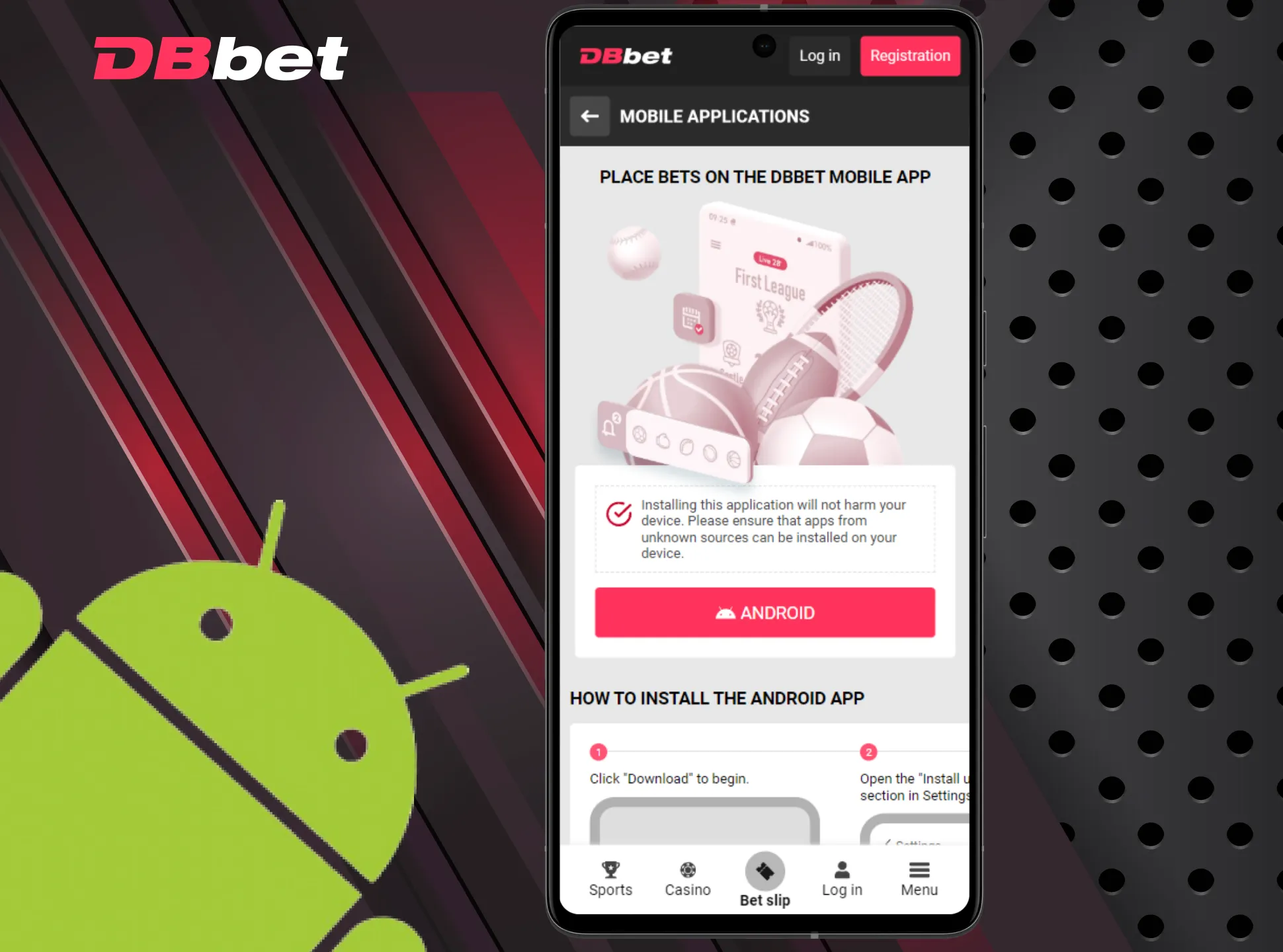 Install DBbet Android app on any of Android devices.