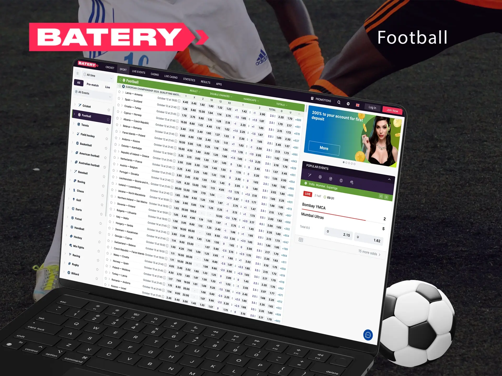 Football has a huge number of fans all over the world and Batery gives all its customers the opportunity to make this sport even more colourful.