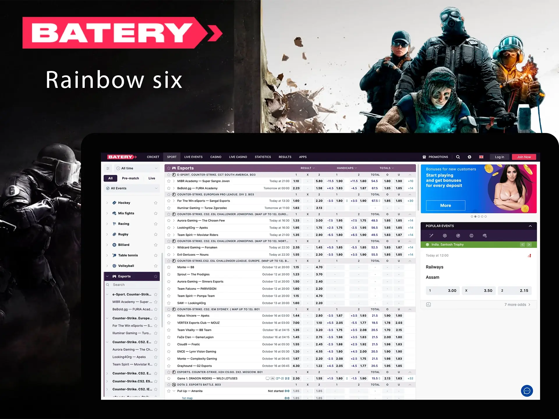 At Batery you will find a variety of bets and odds on the Rainbow six game.