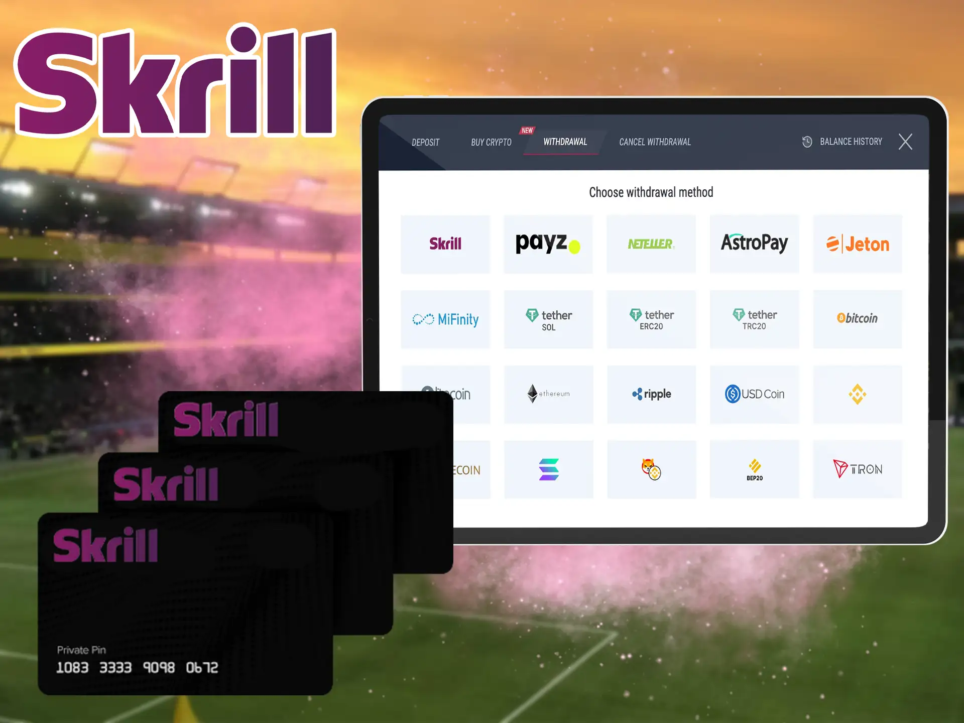 To receive your won funds you just need to choose from the available Skrill method on the bookmaker's website.